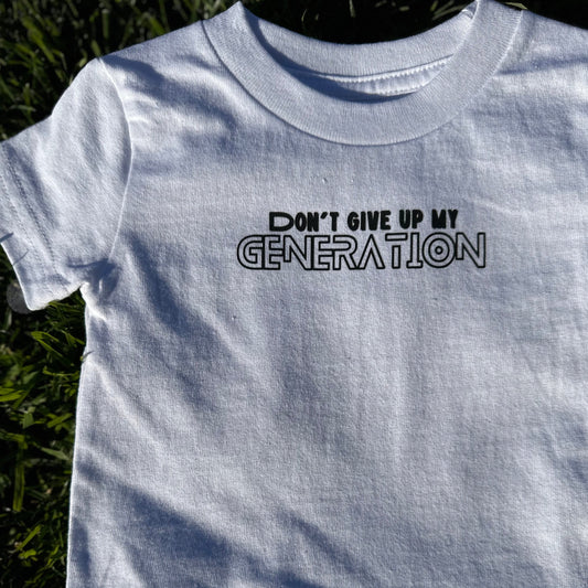 Don't give up my generation tee