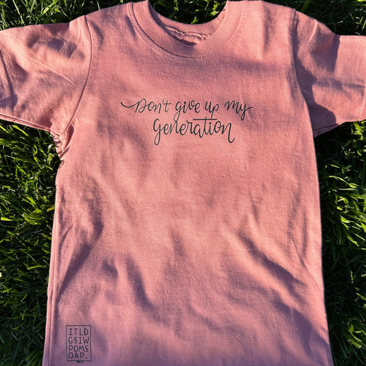 Don't give up my generation Tee